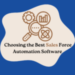 How to choose the best sales force automation software