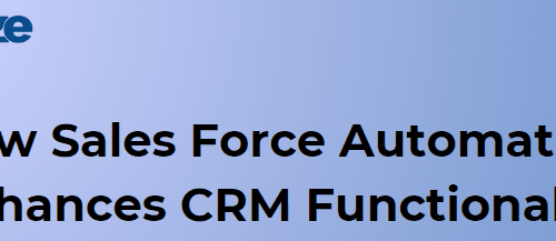 How Sales Force Automation Enhances CRM Functionality