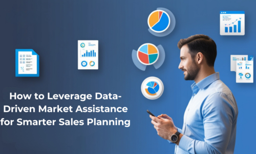 How to Leverage Data-Driven Market Assistance for Smarter Sales Planning