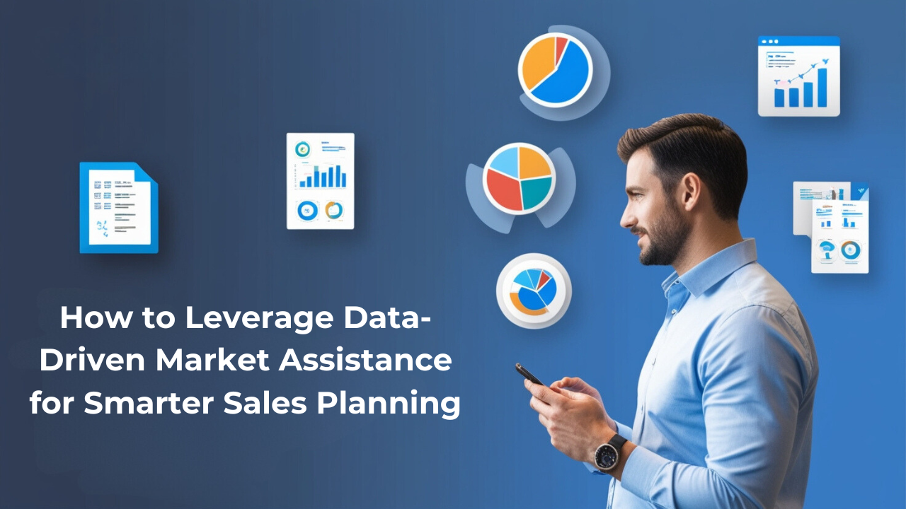 How to Leverage Data-Driven Market Assistance for Smarter Sales Planning