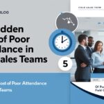 The Hidden Costs of Poor Attendance in Field Sales